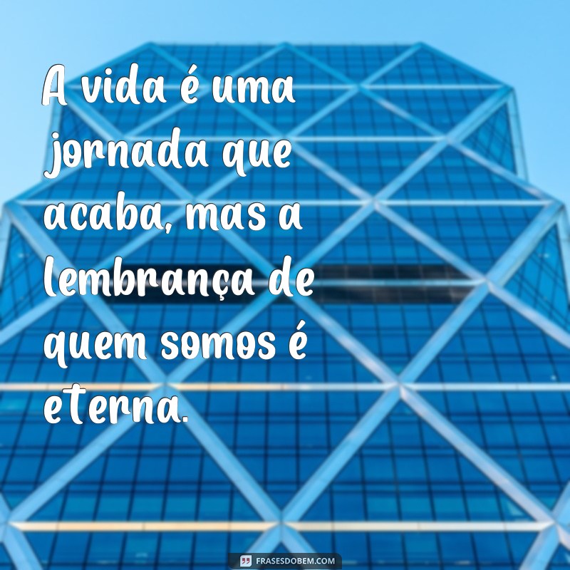 Descubra as mais belas frases de eternidade para inspirar a sua vida! 