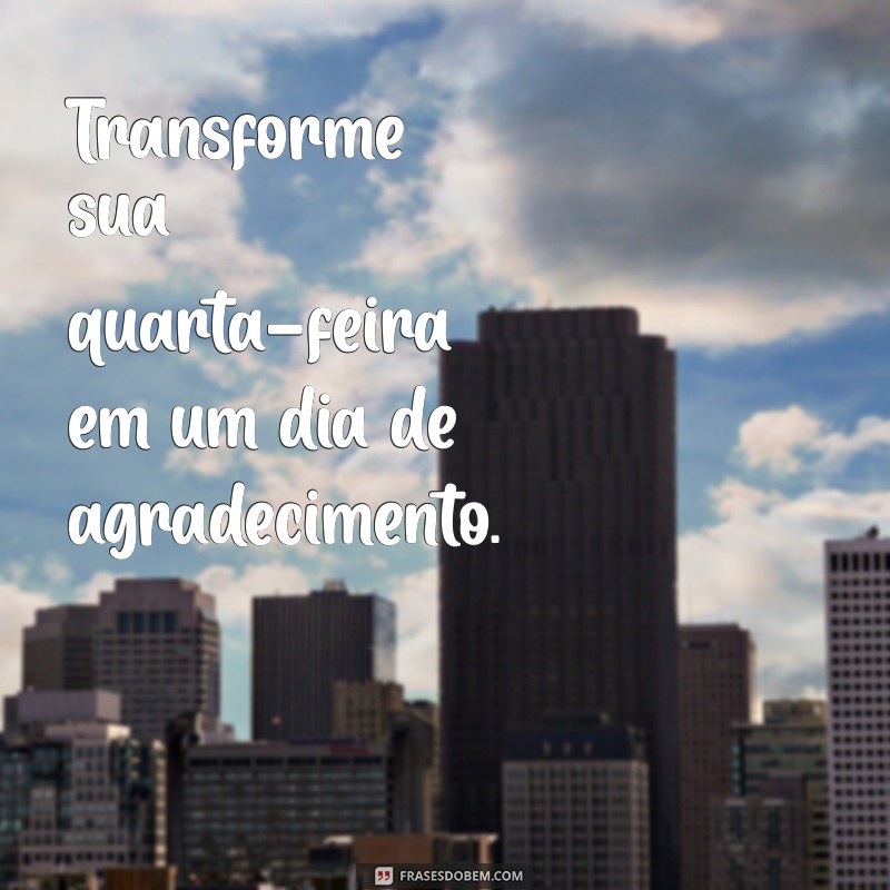 Frases Inspiradoras para Motivar sua Quarta-Feira 