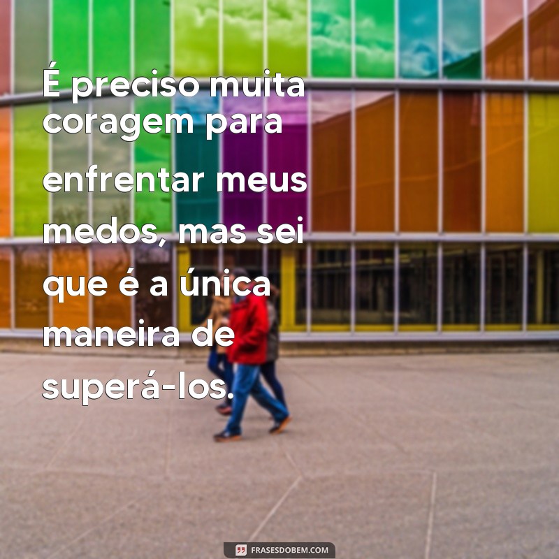 Supere seus medos com estas poderosas frases inspiradoras 