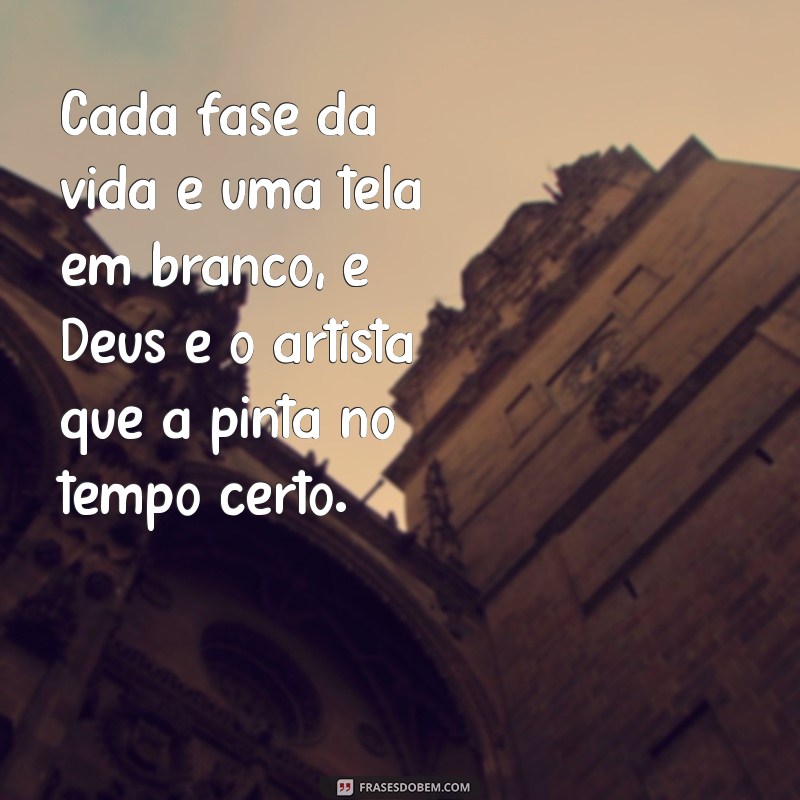 Frases Inspiradoras sobre o Tempo de Deus: Reflexões e Sabedoria 