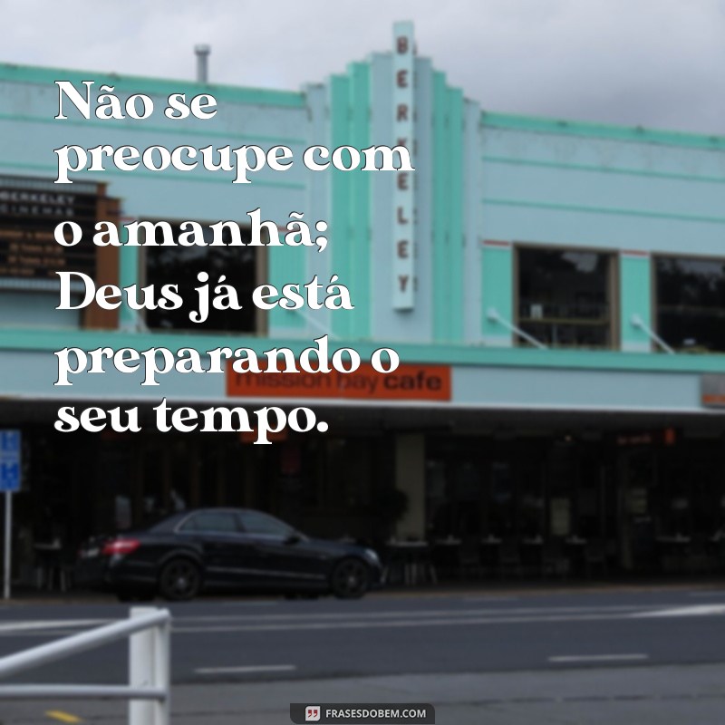 Frases Inspiradoras sobre o Tempo de Deus: Reflexões e Sabedoria 