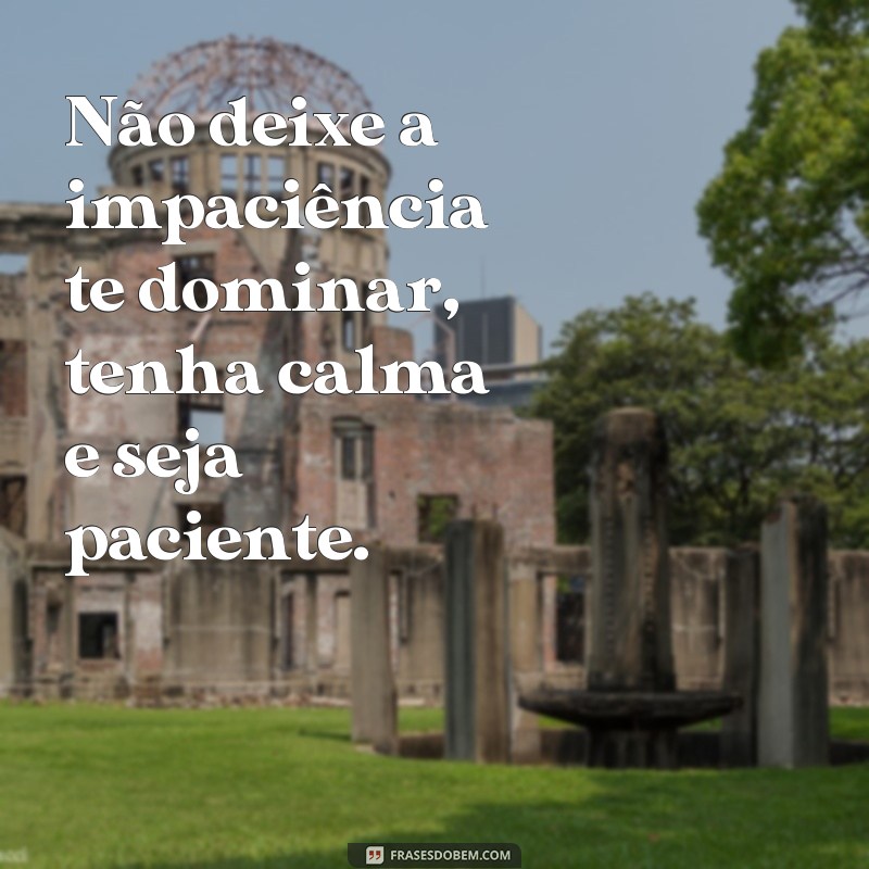 Descubra o poder da calma: 20 frases para acalmar a mente e o coração 
