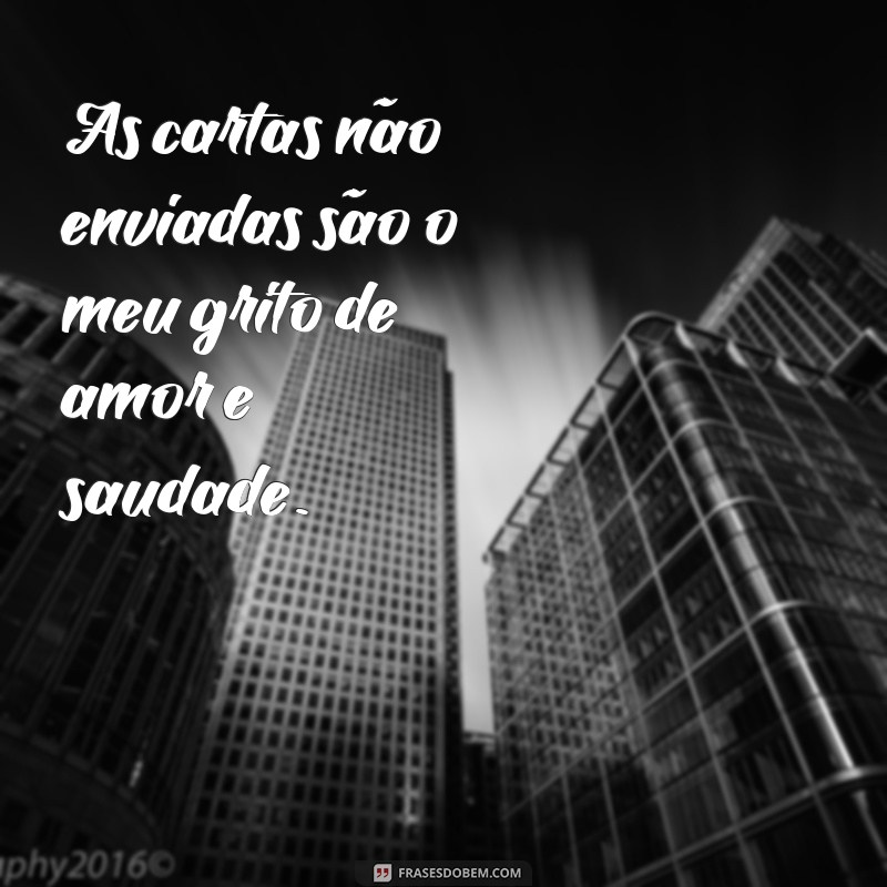 Frases de Amor e Saudade: Expresse Seus Sentimentos com Beleza 