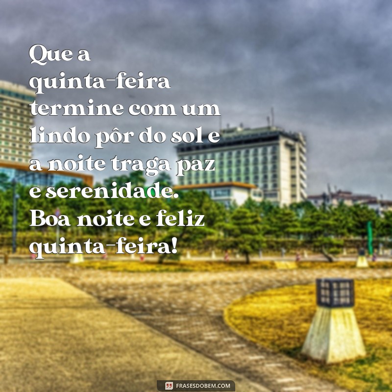 Descubra as melhores frases de boa noite para alegrar sua quinta-feira! 