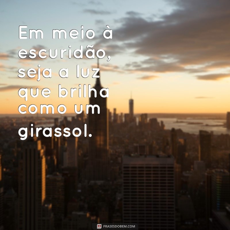 Imagens Inspiradoras de Girassóis com Frases Motivacionais 