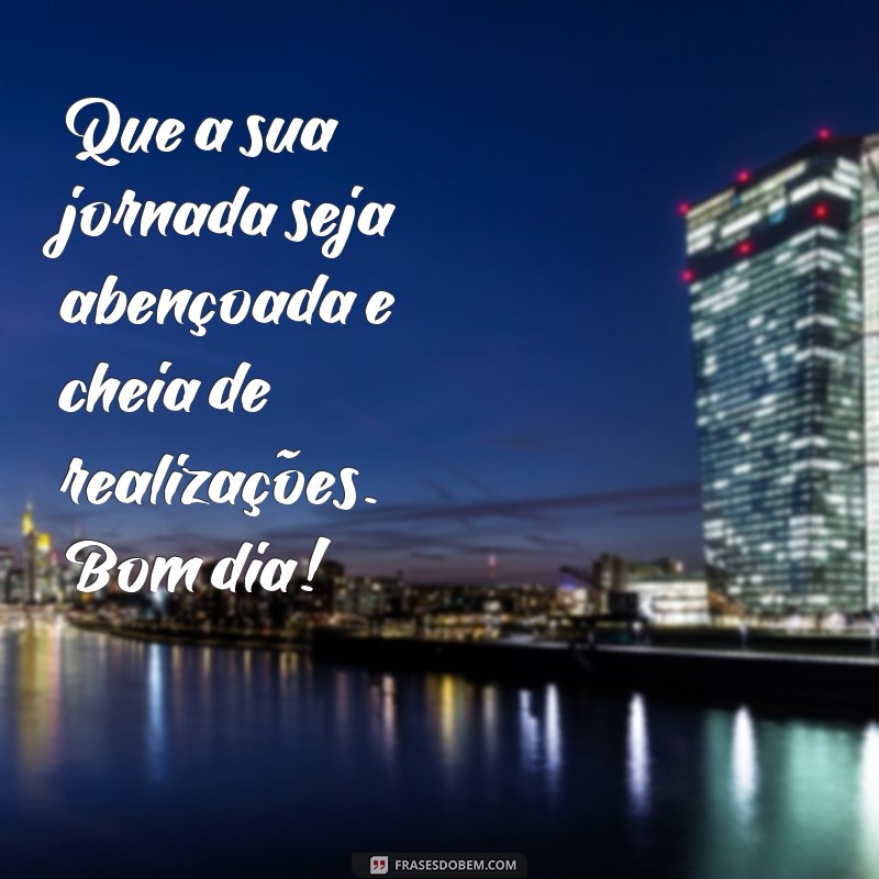 24 frases de bom dia abençoadas para começar o dia com positividade 