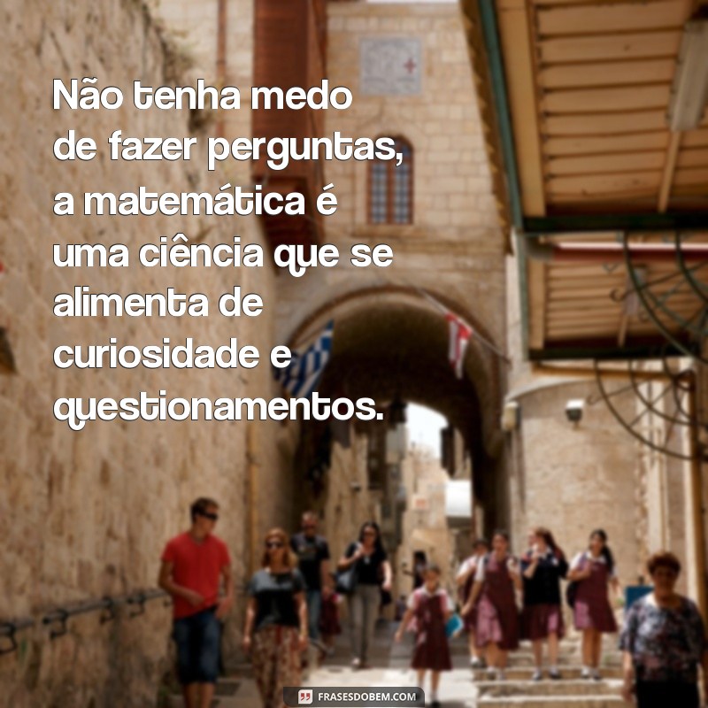 Descubra as melhores frases para inspirar e motivar professores de matemática 