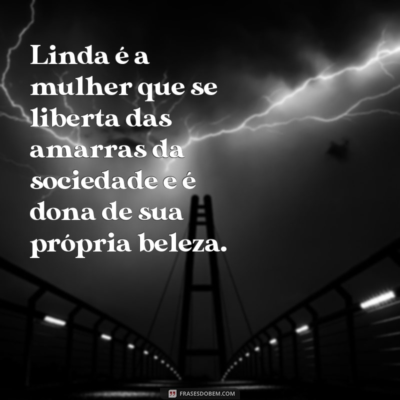 Descubra as melhores frases para ser uma mulher ainda mais linda! 