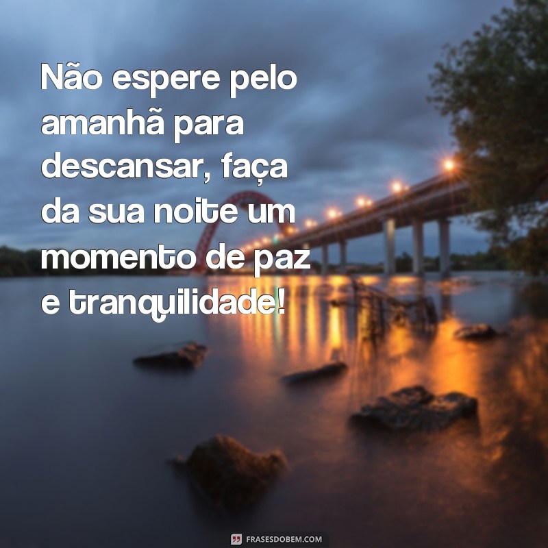 Descubra as melhores frases de sabedoria para uma noite tranquila e inspiradora 