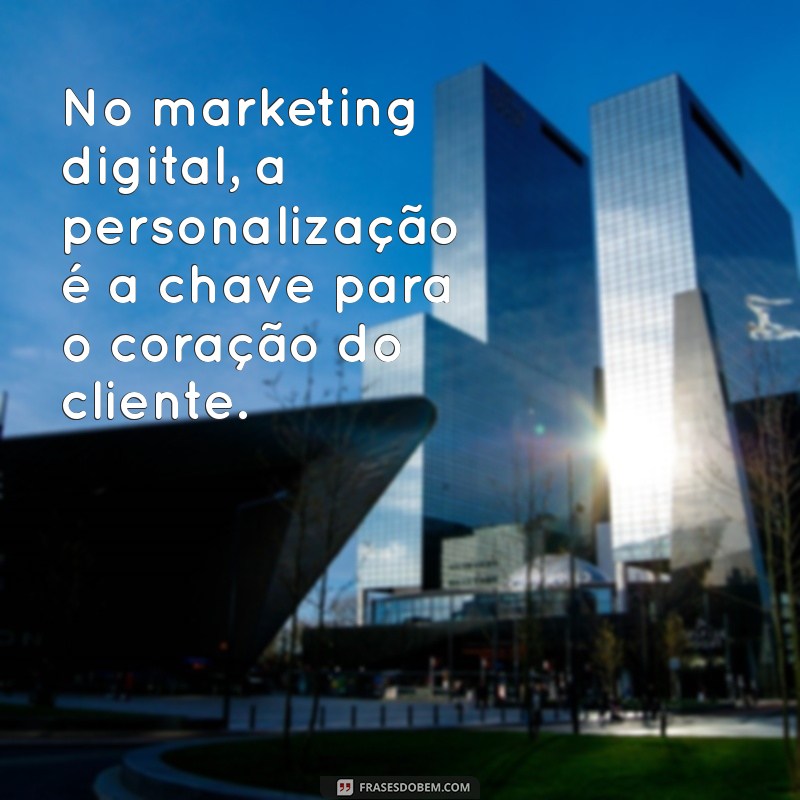 Frases de Impacto para Potencializar Seu Marketing Digital 