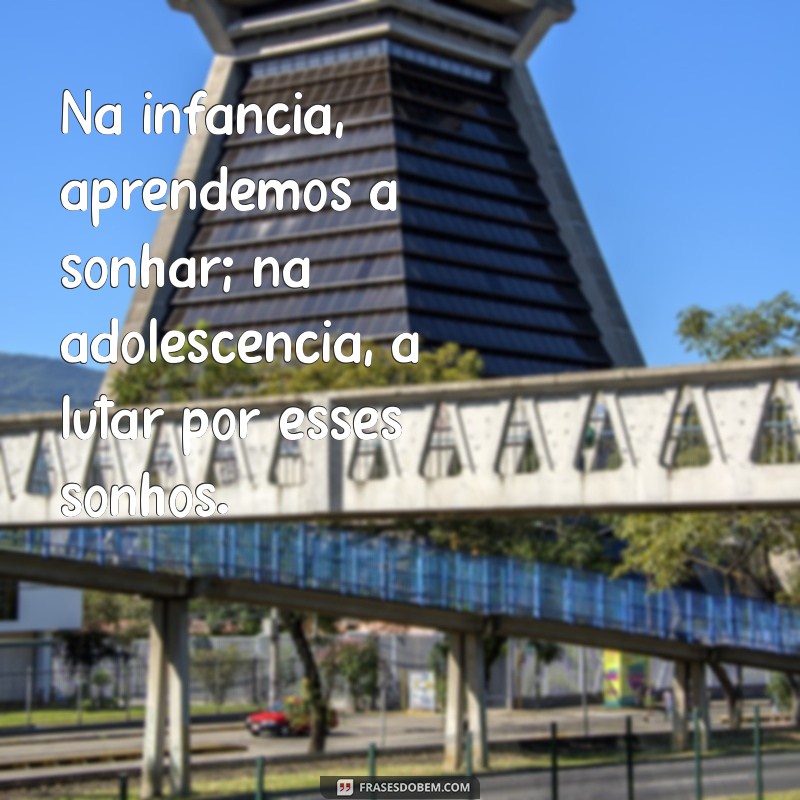 Frases Inspiradoras para Cada Fase da Vida: Reflexões e Sabedoria 