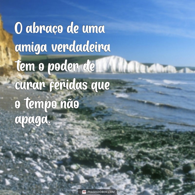 Frases Inspiradoras de Amizade Verdadeira para Celebrar sua Melhor Amiga 