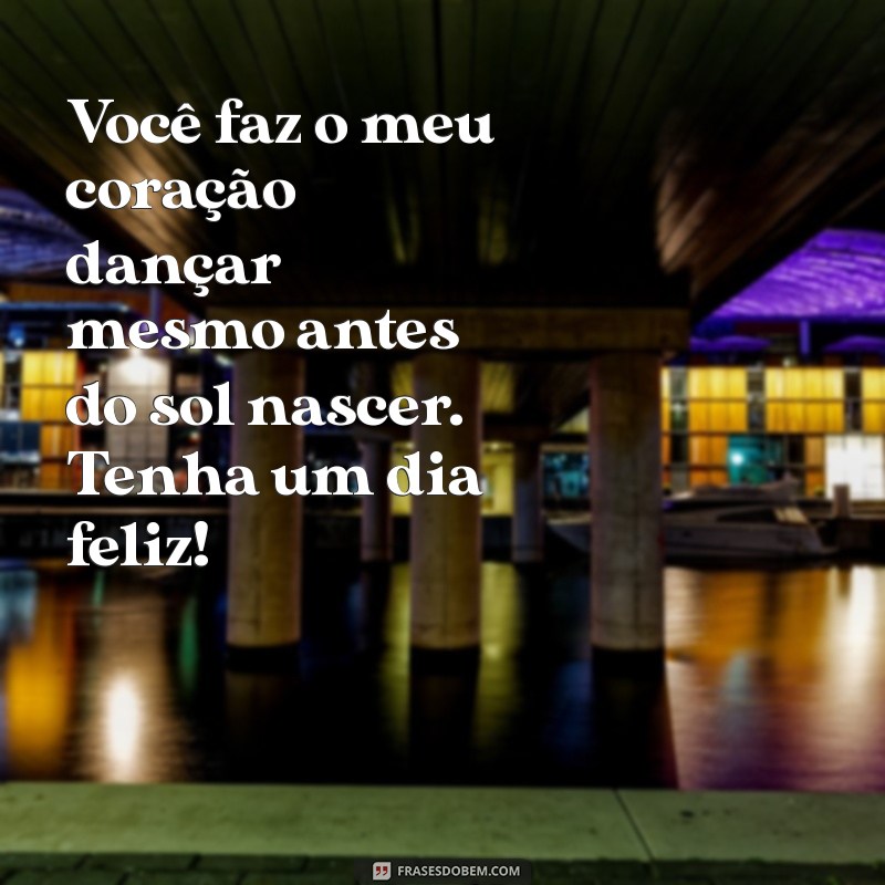 Frases Românticas de Bom Dia para Encantar seu Amor 