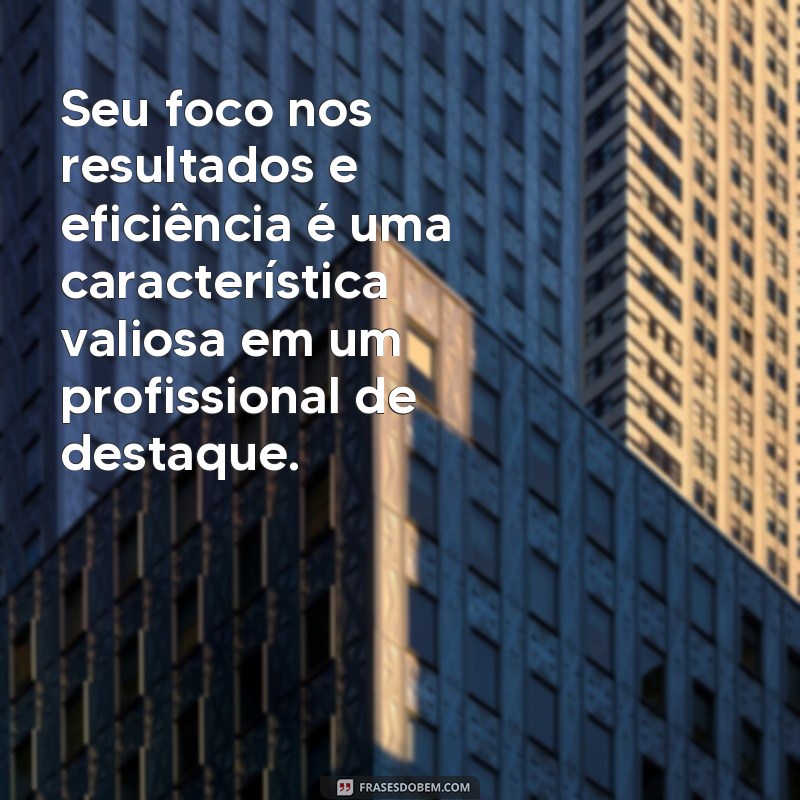 Descubra as melhores frases para se tornar um excelente profissional 