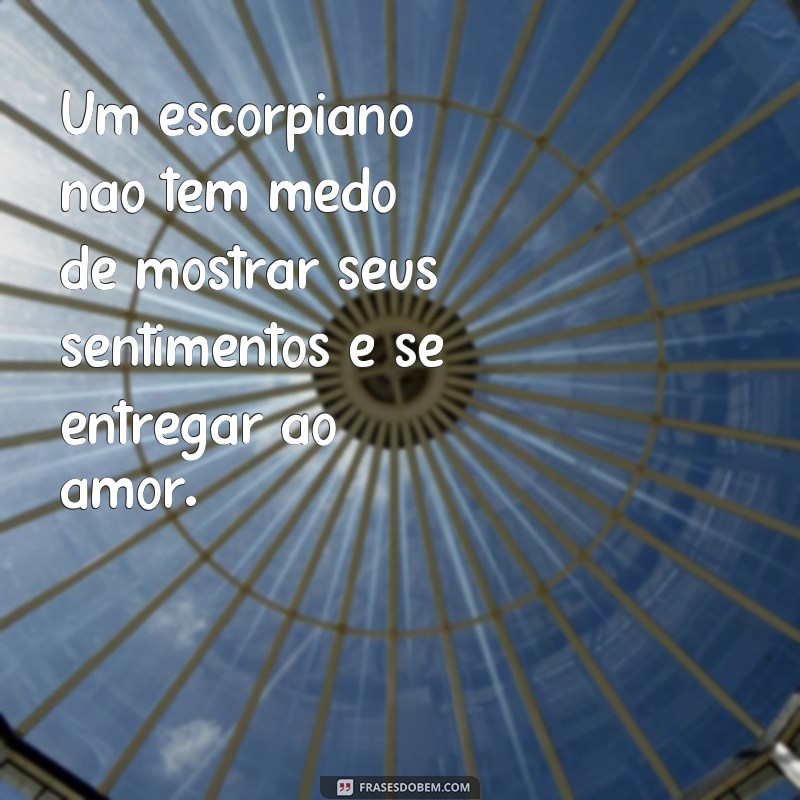 Descubra as Melhores Frases de Amor para Escorpião Hoje! 