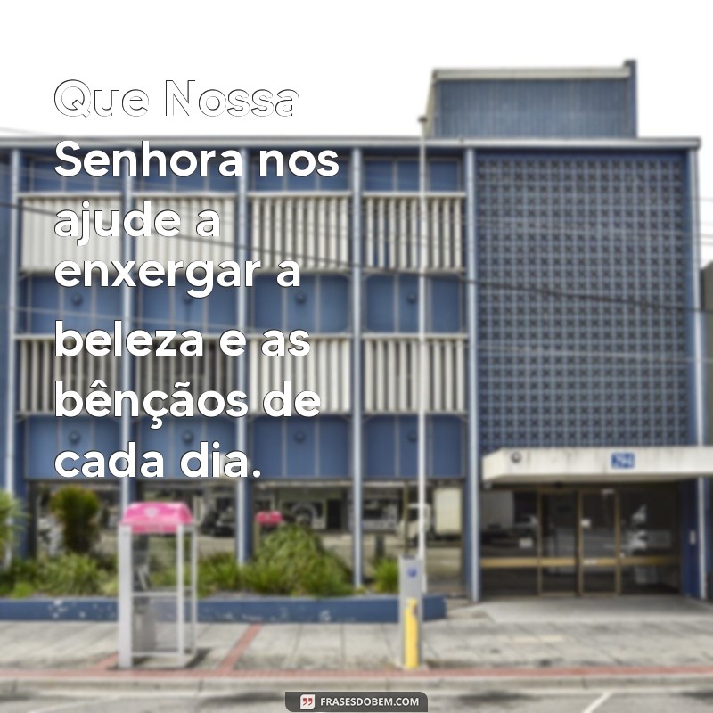 Descubra as mais belas frases de bom dia com Nossa Senhora 