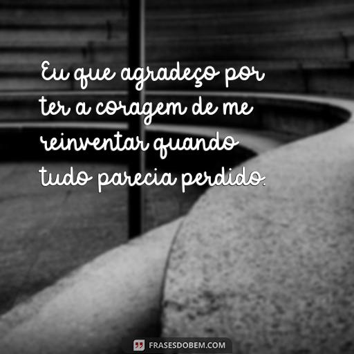 Aprenda a Diferença Entre Eu Que Agradeço e Eu Quem Agradeço - Uma Análise Gramatical Eu que agradeço por ter a coragem de me reinventar quando tudo parecia perdido.