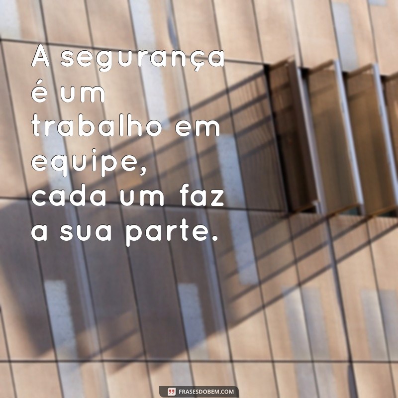 Conheça as melhores frases de inspiração para vigilantes patrimoniais 