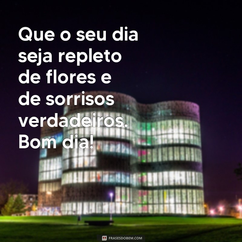 Encante seu dia com as melhores frases de semeando flores 