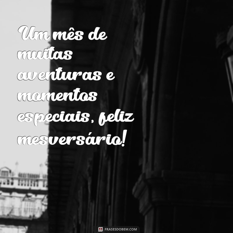 Descubra as melhores frases para comemorar o mêsversário com muita felicidade! 