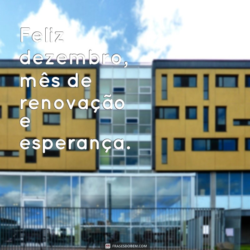 24 frases inspiradoras para celebrar um feliz dezembro 