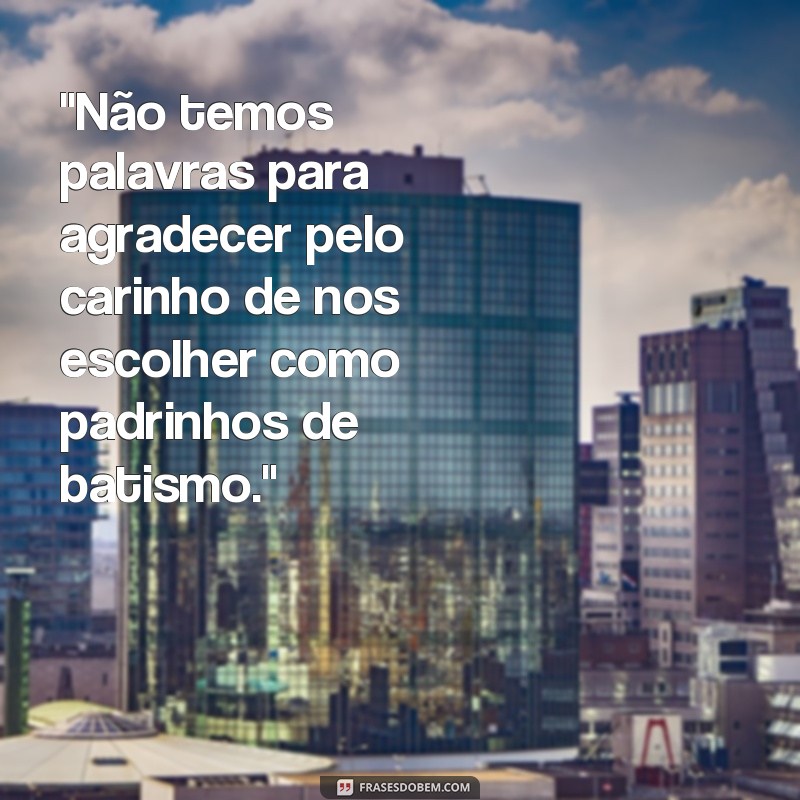 frases agradecimento pelo convite de ser padrinhos de batismo 