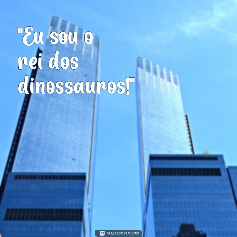 frases de dinossauro 