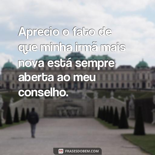 Organizando o Quarto de Irmãs com Idades Diferentes: Ideias e Frases Inspiradoras Aprecio o fato de que minha irmã mais nova está sempre aberta ao meu conselho.