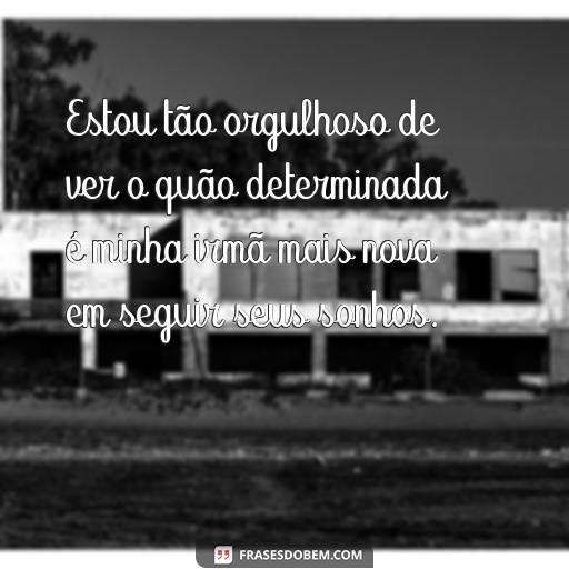 Organizando o Quarto de Irmãs com Idades Diferentes: Ideias e Frases Inspiradoras Estou tão orgulhoso de ver o quão determinada é minha irmã mais nova em seguir seus sonhos.