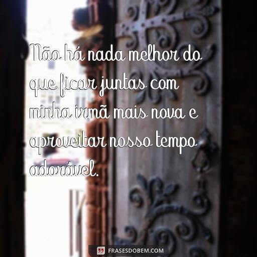 Organizando o Quarto de Irmãs com Idades Diferentes: Ideias e Frases Inspiradoras Não há nada melhor do que ficar juntas com minha irmã mais nova e aproveitar nosso tempo adorável.