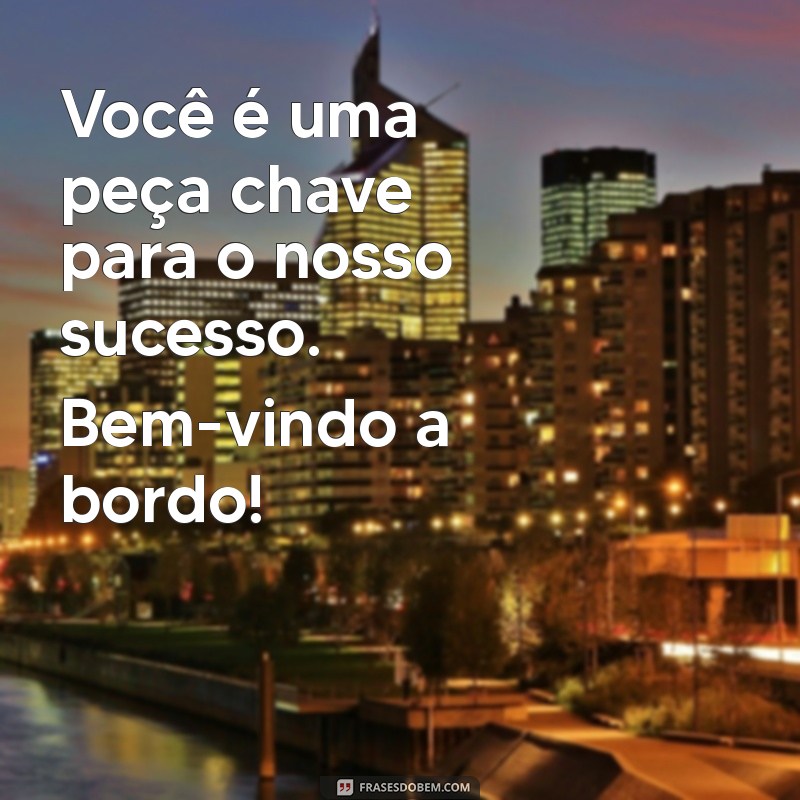 Frases Inspiradoras de Boas-Vindas para o Ambiente de Trabalho 