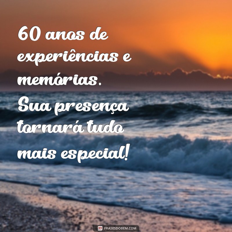 Frases Inspiradoras para Convites de Aniversário de 60 Anos Feminino 