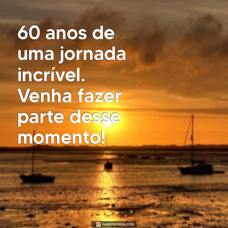 Frases Inspiradoras para Convites de Aniversário de 60 Anos Feminino 