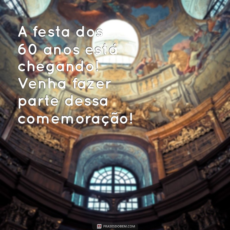 Frases Inspiradoras para Convites de Aniversário de 60 Anos Feminino 