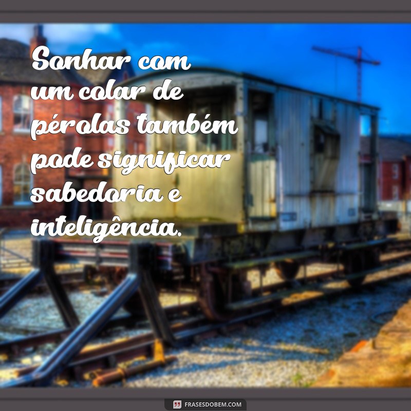 Descubra o significado por trás das frases sobre sonhar com colar 