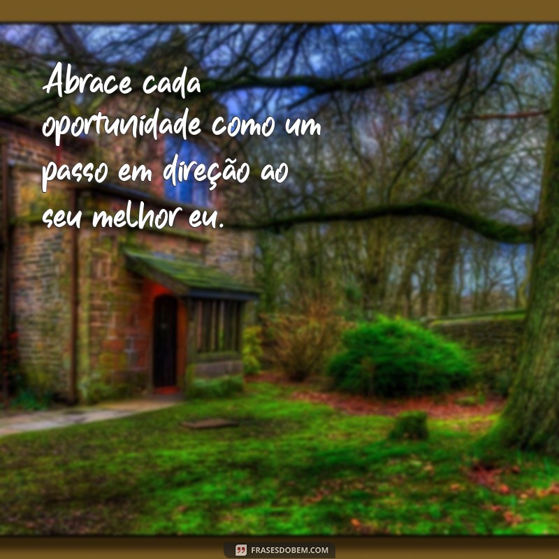 Frases Inspiradoras para Aproveitar Oportunidades na Vida 