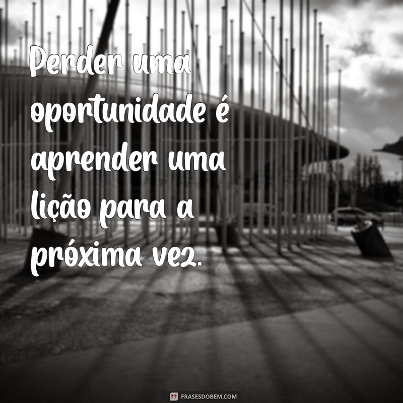 Frases Inspiradoras para Aproveitar Oportunidades na Vida 