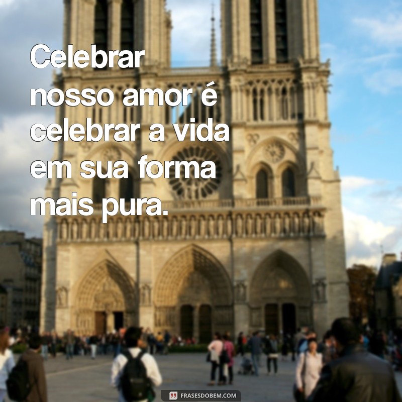 Frases Românticas para Comemorar 2 Anos de Namoro: Celebre o Amor! 