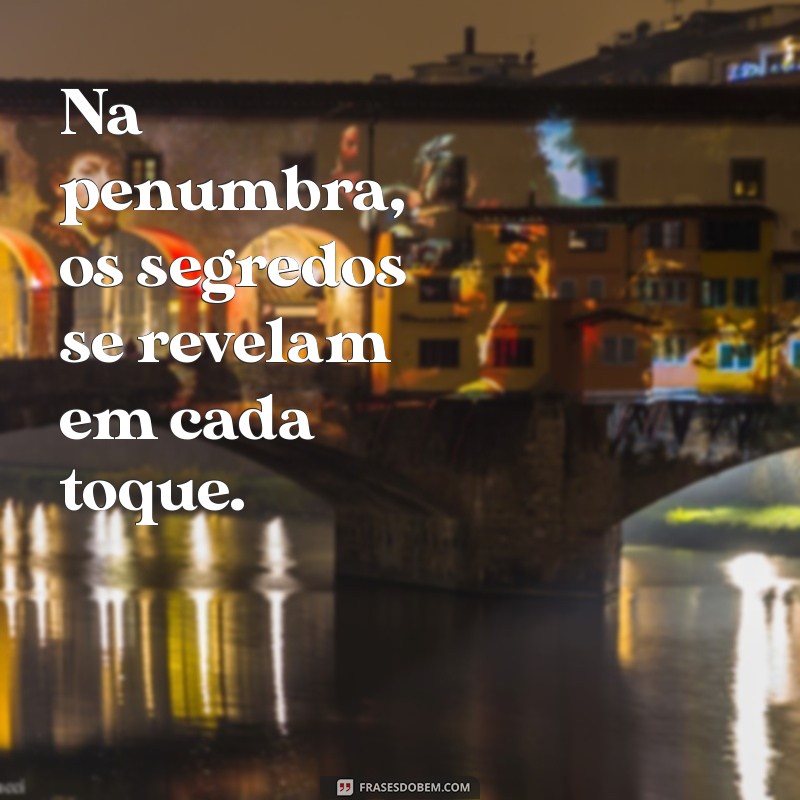 Descubra as Melhores Frases para Apimentar sua Vida Sexual 