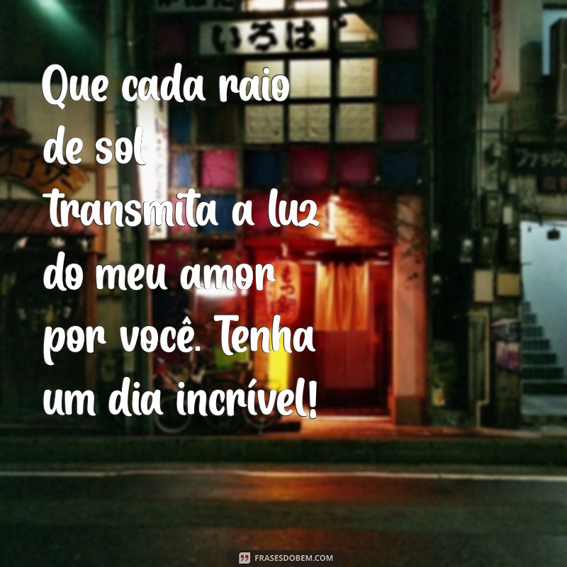 Frases de Amor para Desejar Bom Dia à Sua Namorada: Encante com Palavras 