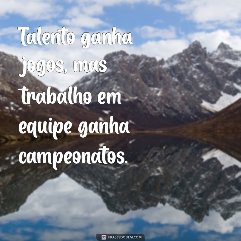 As Melhores Frases de Time para Inspirar e Motivar sua Equipe 