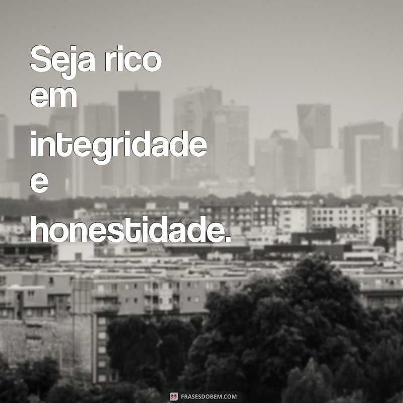 Enriqueça com Valores que o Dinheiro Não Compra: Frases Inspiradoras 