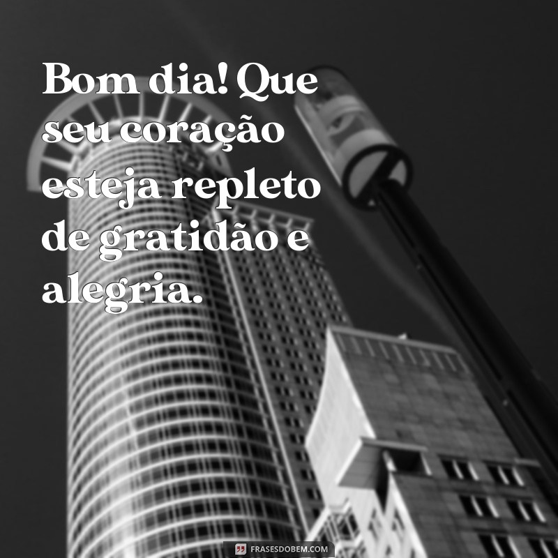 Descubra as melhores frases para enviar uma mensagem de bom dia e alegrar o dia de alguém! 