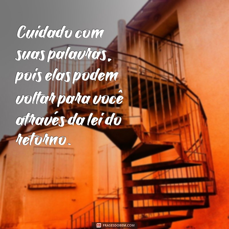 Descubra as melhores frases sobre a Lei do Retorno para atrair positividade em sua vida 