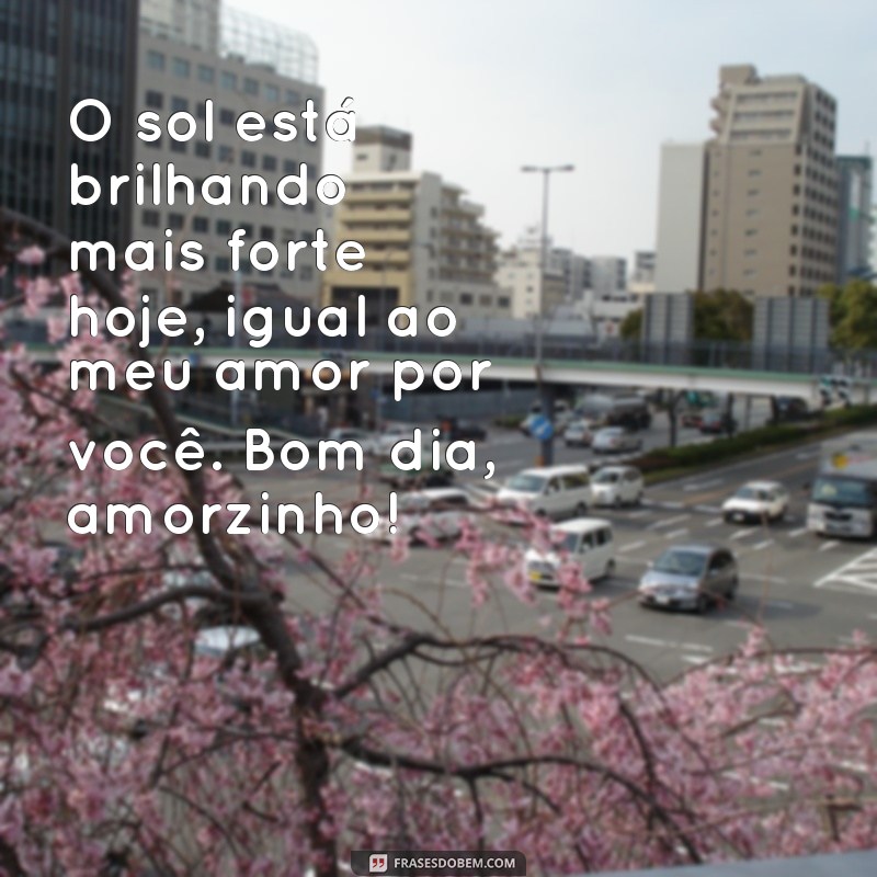 Descubra as melhores frases de bom dia para encantar o seu amorzinho 