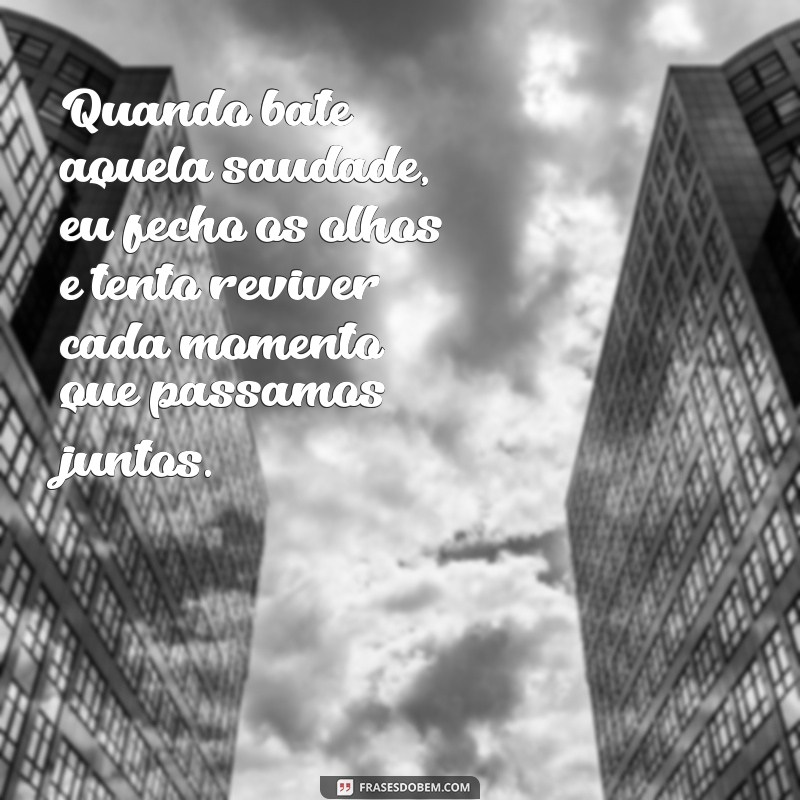 Descubra as Melhores Frases de Letras que Expressam a Saudade! 