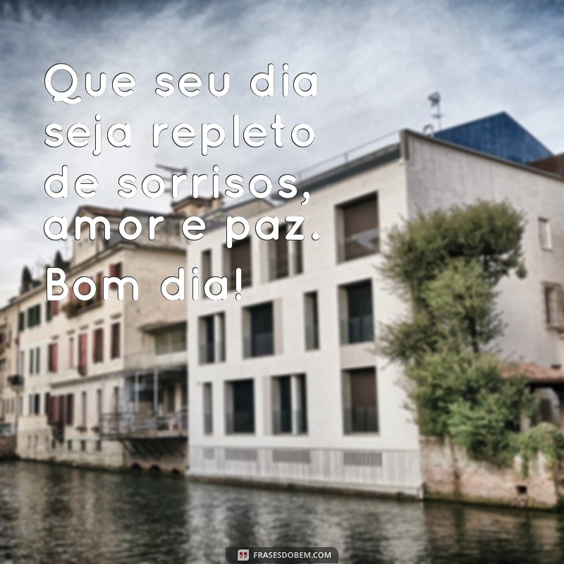 Descubra as melhores frases para começar o dia com positividade: Bom dia escrito 