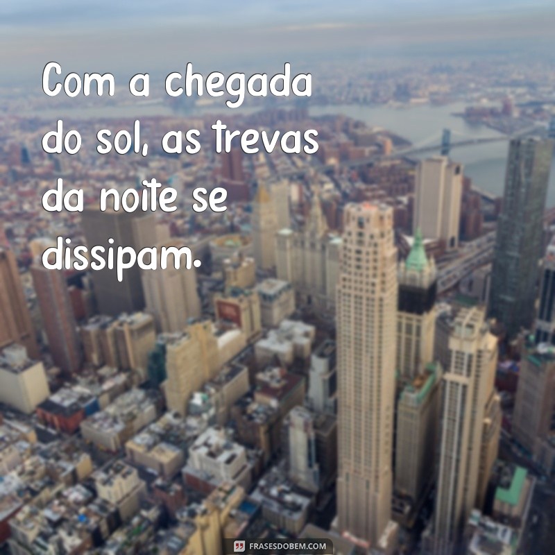 Descubra as mais inspiradoras frases do sol nascendo para começar o dia com energia 