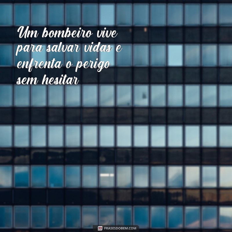 30 frases de bombeiros para te motivar e inspirar 