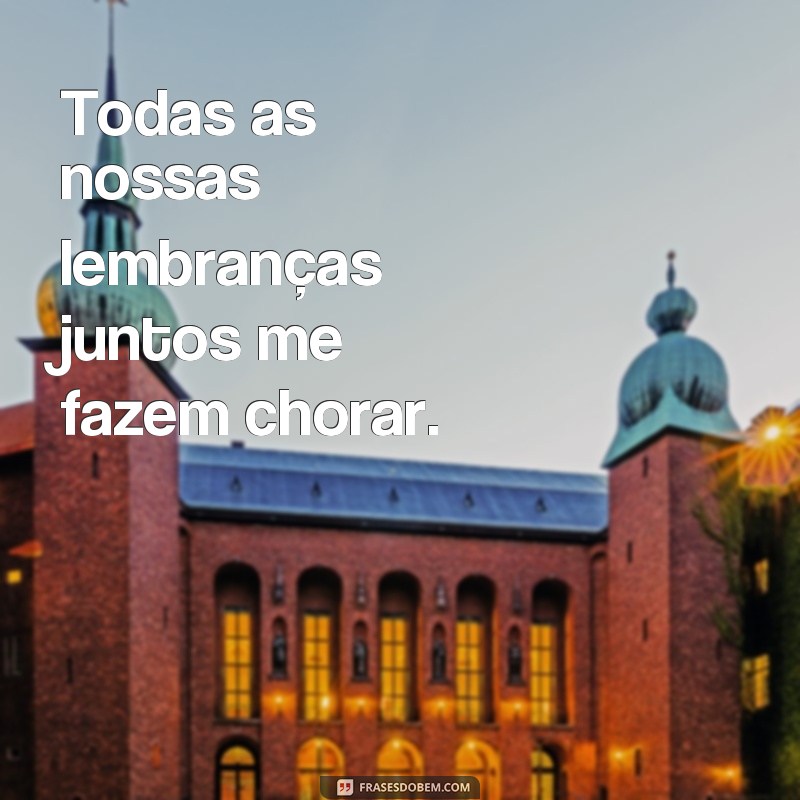 Descubra as melhores frases de texto triste para emocionar o seu namorado 